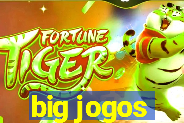 big jogos